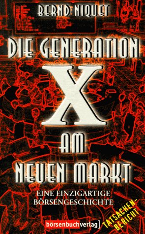 Beispielbild fr Die Generation X am Neuen Markt : Eine einzigartige Brsengeschichte. zum Verkauf von Antiquariat KAMAS