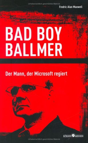 Stock image for Bad Boy Ballmer. Der Mann, der Microsoft regiert for sale by medimops