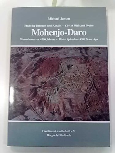 Mohenjo-Daro : Stadt der Brunnen und Kanäle ; Wasserluxus vor 4500 Jahren. Schriftenreihe der Frontinus-Gesellschaft. Supplementband 2. - Jansen, Michael