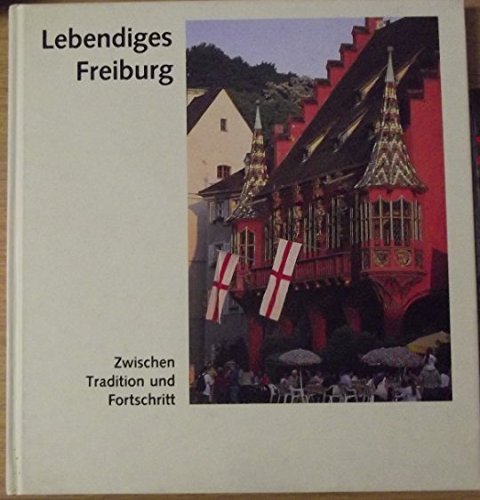 Imagen de archivo de Lebendiges Freiburg Zwischen Tradition und Fortschritt (Zum 30jhrigen Bestehen der Arbeitsgemeinschaft Freiburger Stadtbild) a la venta por Antiquariat Smock