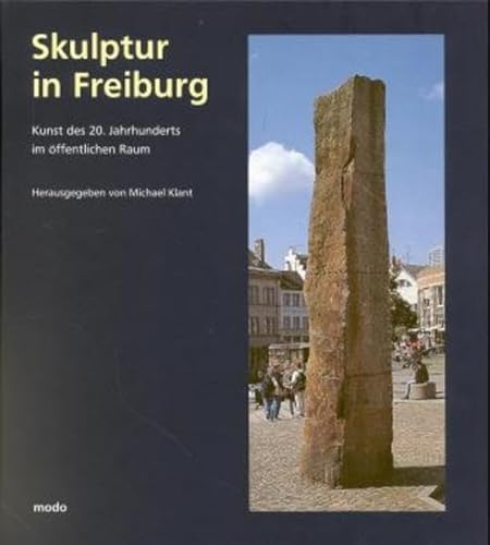 Imagen de archivo de Skulptur in Freiburg, Band 1 - Kunst des 20. Jahrhunderts im ffentlichen Raum: BD 1 a la venta por medimops