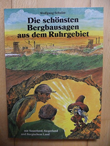 Beispielbild fr Die schnsten Bergbausagen aus dem Ruhrgebiet. Sagen, Geschichten und Gedichte aus dem Ruhrgebiet, Sauerland, Siegerland und Bergischen Land. zum Verkauf von Versandantiquariat Felix Mcke