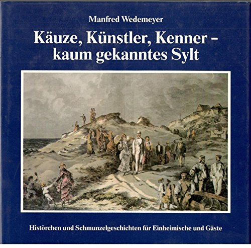 Beispielbild fr Kuze, Knstler, Kenner - kaum gekanntes Sylt. Manfred Wedemeyer zum Verkauf von Antiquariat J. Hnteler