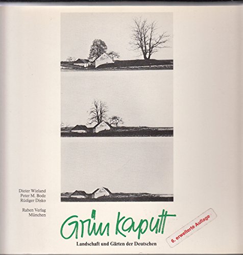 Stock image for Grn kaputt. Landschaft und Grten der Deutschen for sale by medimops