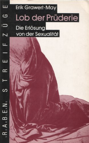 Stock image for Lob der Prderie: Die Erlsung von der Sexualitt for sale by Leserstrahl  (Preise inkl. MwSt.)