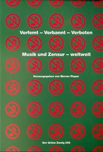 Verfemt, Verbannt, Verboten - Musik und Zensur weltweit - Pieper Werner (Hrsg.)