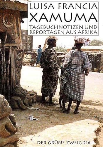 Beispielbild fr Xamuma: Tagebuchnotizen und Reportagen aus WestAfrika zum Verkauf von medimops