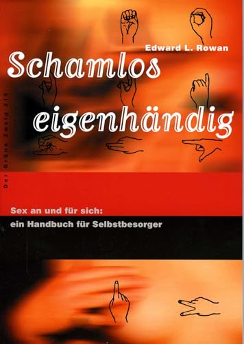 Beispielbild fr Schamlos eigenhndig - Sex an und fr sich: ein Handbuch fr Selbstbesorger zum Verkauf von Der Ziegelbrenner - Medienversand