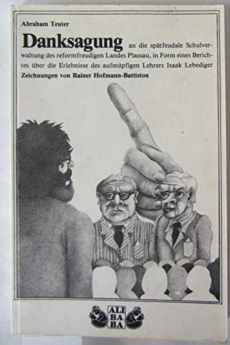 Beispielbild fr Danksagung. an die sptfeudale Schulverwaltung des reformfreudigen Landes Plassau, in Form eines Berichtes ber die Erlebnisse des aufmpfigen Lehrers Isaak Lebediger. zum Verkauf von Steamhead Records & Books