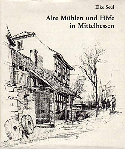 Alte Mühlen und Höfe in Mittelhessen. Band 1. (wohl alles Erschienene) 18 Illustrationen von Kuns...