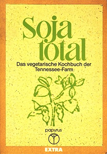 Stock image for Soja total Das vegetarische Kochbuch der Tennessee-Farm for sale by medimops