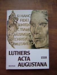 9783922740049: Luthers Acta augustana 1518 Deutsch: Dokumente vom letzten Gesprch Roms mit Luther in Augsburg vor seiner Exkommunikation