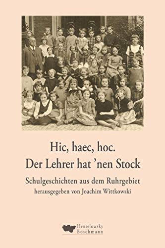 Beispielbild fr Hic, haec, hoc, der Lehrer hat `nen Stock : Schulgeschichten aus dem Ruhrgebiet. zum Verkauf von Antiquariat KAMAS