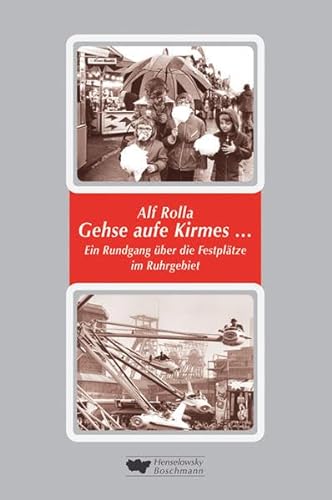 Beispielbild fr Gehse aufe Kirmes: Ein bunter Streifzug ber die Festpltze an Emscher, Ruhr und Rhein durch 1000 zum Verkauf von medimops