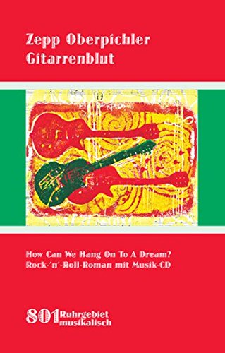 Beispielbild fr Gitarrenblut: How Can We Hang On To A Dream? Rock  n  Roll Roman mit Musik-CD zum Verkauf von medimops