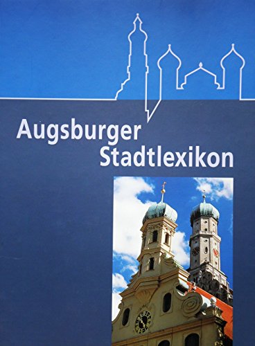 Augsburger Stadtlexikon. Hrsg. von G. Grünsteudel, G. Hägele u. R. Frankenberger. 2. neubearb. u. erw. A. - Augsburg.
