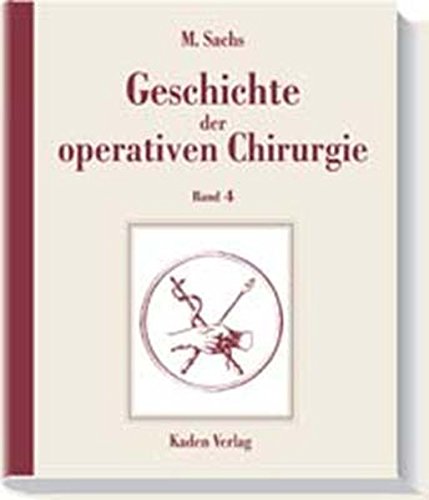 Beispielbild fr Geschichte der operativen Chirurgie. in 5 Bnden: Geschichte der operativen Chirurgie, 5 Bde., Bd.4, Vom Handwerk zur Wissenschaft zum Verkauf von medimops