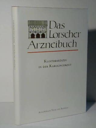 Stock image for Das Lorscher Arzneibuch: Klostermedizin in der Karolingerzeit. Ausgewhlte Texte und Beitrge for sale by medimops