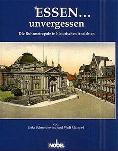 9783922785569: Essen... unvergessen: Die Ruhrmetropole in historischen Ansichten