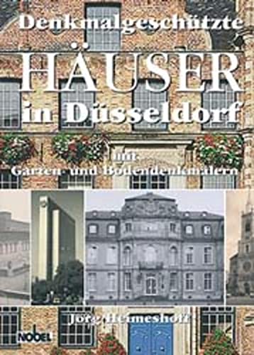 Denkmalgeschützte Häuser in Düsseldorf mit Garten- und Bodendenkmälern. - Heimeshoff, Jörg