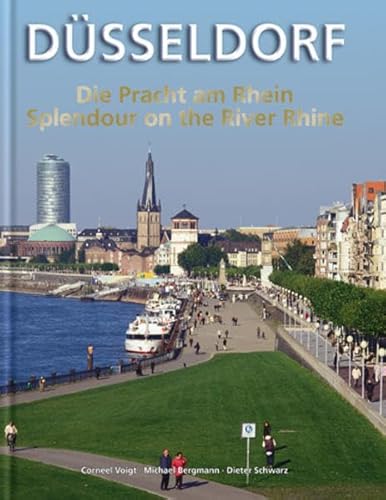 Düsseldorf - Die Pracht am Rhein / Splendour on the Rhine River. Mit 175 Abbildungen - überwiegend von Corneel Voigt - und Texten von Michael Bergmann und Dieter Schwarz. - Bergmann, Michael / Schwarz, Dieter / Voigt, Corneel