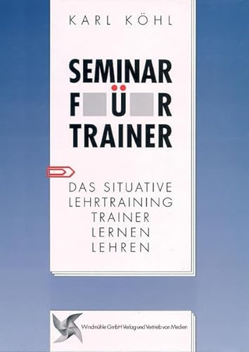 Beispielbild fr Seminar fr Trainer Das Situative Lehrtraining. Trainer lernen lehren. zum Verkauf von Antiquariat Ottakring 1160 Wien