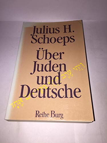 Über Juden und Deutsche; Reihe Burg; - Julius H. Schoeps