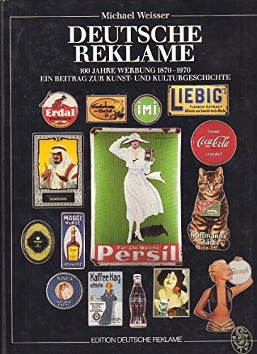 Beispielbild fr Deutsche Reklame. 100 Jahre Werbung 1870-1970. Ein Beitrag zur Kunst- und Kulturgeschichte zum Verkauf von medimops