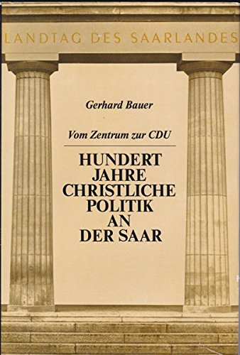 9783922807070: Vom Zentrum zur CDU: Hundert Jahre christliche Politik an der Saar (Wirtschaft und Gesellschaft im Saarland)