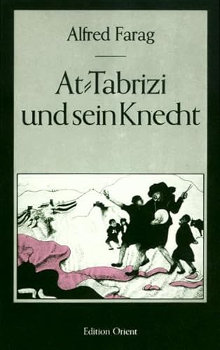 At- Tabrizi und sein Knecht. Schauspiel. Übertragen und herausgegeben von Nagi Naguib.