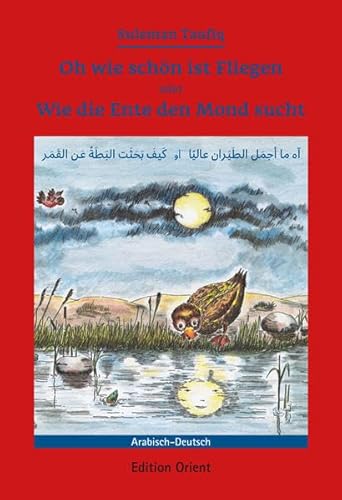 Beispielbild fr Oh wie schn ist Fliegen oder Wie die Ente den Mond sucht -Language: arabic zum Verkauf von GreatBookPrices