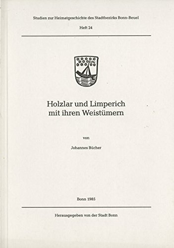 Holzlar und Limperich mit ihren Weistümern. (= Studien zur Heimatgeschichte des Stadtbezirks Bonn-Beuel, Heft 24). - Bücher, Johannes