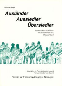 Ausläder, Aussiedler, üersiedler. Fremdenfeindlichkeit in der Bundesrepublik Deutschland