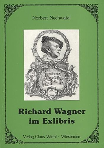 Richard Wagner im Exlibris : Katalog zur Ausstellung im Rathaus Pforzheim 6. Mai - 25. Mai 1988. ...