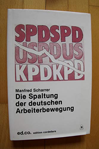 Beispielbild fr Die Spaltung der deutschen Arbeiterbewegung. zum Verkauf von Studibuch