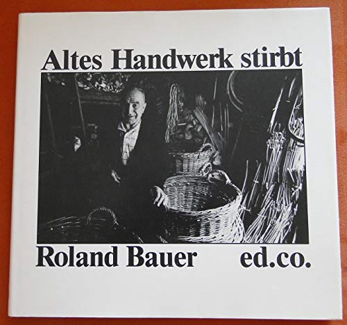 Altes Handwerk stirbt (German Edition) (9783922836308) by Bauer, Roland