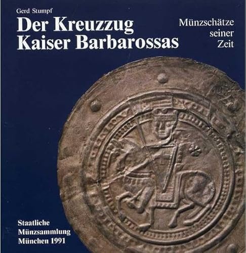 Der Kreuzzug Kaiser Barbarossas. Münzschätze seiner Zeit - Stumpf, Gerd