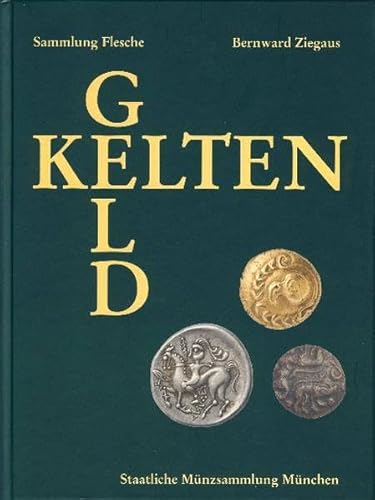 9783922840251: KeltenGeld: Mnzen der Kelten und angrenzender nichtgriechischer Vlkerschaften. Sammlung Christian Flesche - Ziegaus, Bernward