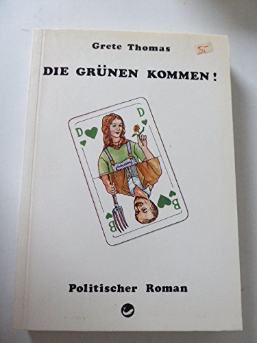 Die Grünen kommen! Politischer Roman. Softcover - Grete Thomas