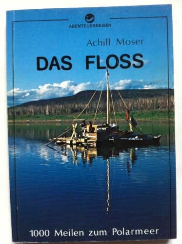 Stock image for Das Floss. 1000 Meilen zum Polarmeer for sale by DER COMICWURM - Ralf Heinig