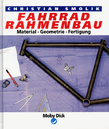 9783922843955: Fahrrad- Rahmenbau. Material, Geometrie, Fertigung