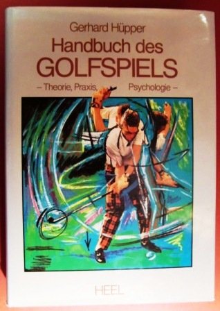 Beispielbild fr Handbuch des Golfspiels. Praxis, Theorie, Psychologie. zum Verkauf von Antiquariat Hentrich (Inhaber Jens Blaseio)