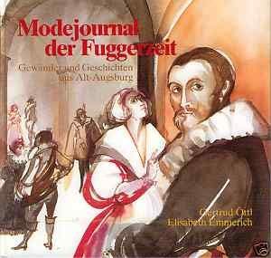 Beispielbild fr Modejournal der Fuggerzeit : Gewnder u. Geschichten aus Alt-Augsburg. ; Elisabeth Emmerich zum Verkauf von Antiquariat Harry Nimmergut