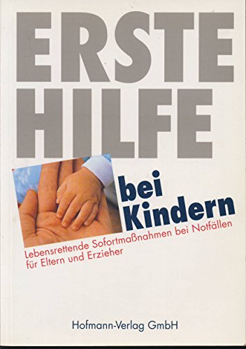 Beispielbild fr Erste Hilfe bei Kindern. Lebensrettende Sofortmassnahmen bei Notfllen fr Eltern und Erzieher zum Verkauf von Leserstrahl  (Preise inkl. MwSt.)