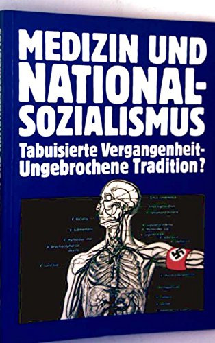 9783922866008: medizin-und-nationalsozialismus-tabuisierte-vergangenheit-ungebrochene-tradition