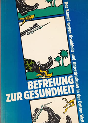 Imagen de archivo de Befreiung Zur Gesundheit: D. Kampf Gegen Krankheit U. Unterdruckung in D. Dritten Welt Grenzen U. Perspektiven D. Gesundheitsarbeit a la venta por Alexandre Madeleyn