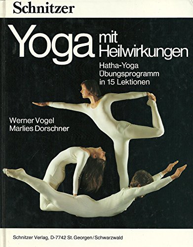 Beispielbild fr Yoga mit Heilwirkungen. Hatha-Yoga, bungsprogramm in 15 Lektionen zum Verkauf von medimops