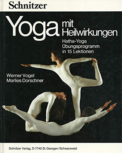 Beispielbild fr Yoga mit Heilwirkungen. Hatha-Yoga, bungsprogramm in 15 Lektionen zum Verkauf von medimops