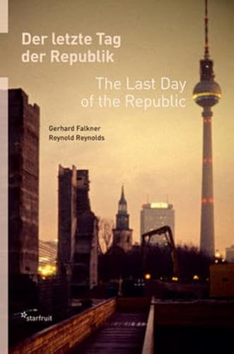Gerhard Falkner / Reynold Reynolds : Der letzte Tag der Republik / The Last Day of the Republic. - Falkner, Gerhard; Reynolds, Reynold