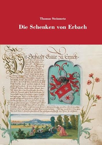 Die Schenken von Erbach: Zur Herrschaftsbildung eines Reichsministerialengeschlechtes - Steinmetz, Thomas